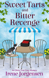 Jorgensen, Irene — Sweet Tarts and Bitter Revenge: A Small Town Cozy Mystery (Olivia Twist Mystery Series Book 3)