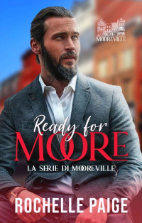 Rochelle Paige — Ready for Moore (Italian Edition)