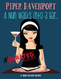 Piper Davenport [Davenport, Piper] — A Nun Walks into a Bar (Nun-Fiction Series Book 1)