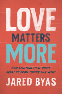 Jared Byas; — Love Matters More