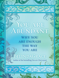 BelindaGrace — You Are Abundant: Why You Are Enough the Way You Are