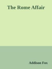 Addison Fox — The Rome Affair