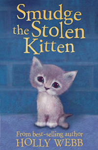 Holly Webb — Smudge the Stolen Kitten