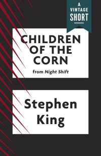 Stephen King — Children of the Corn (Kindle Single) (A Vintage Short)