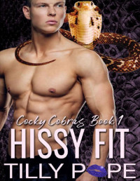 Tilly Pope [Pope, Tilly] — Hissy Fit: An Instalove Snake Shifter Romance (Cocky Cobras Book 1)