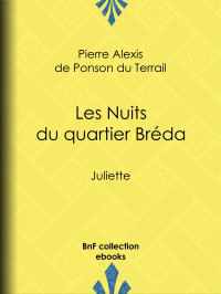 Pierre Alexis de Ponson du Terrail — Les Nuits du quartier Bréda - Juliette