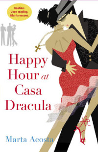 Marta Acosta [Acosta, Marta] — Casa Dracula 01-Happy Hour at Casa Dracula