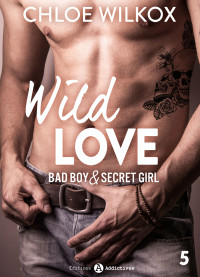 Chloe Wilkox — Wild Love - Bad boy & secret girl, 5