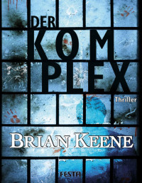Keene, Brian — Der Komplex: Thriller (German Edition)