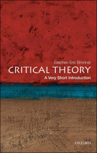 Bronner, Stephen Eric; — Critical Theory