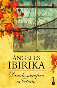 Angeles Ibirika — Donde siempre es otoño