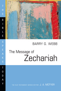 Barry G. Webb — The Message of Zechariah