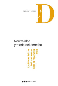 Ferrer Beltrn, Jordi;Moreso, Jos Juan;Papayannis, Diego M.; — Neutralidad y teora del derecho.