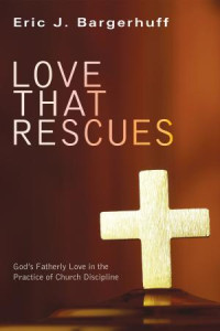 Eric J. Bargerhuff; — Love That Rescues