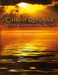 Anonymous — Christ Returns - Reveals Startling Truth
