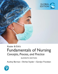 Audrey T Berman, Shirlee Snyder & Geralyn Frandsen — Kozier & Erb's Fundamentals of Nursing, Global Edition, 11/e
