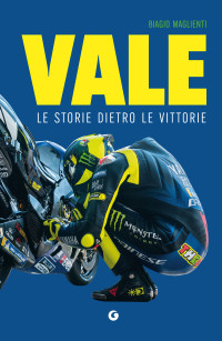 Biagio Maglienti — Vale. Le storie dietro le vittorie