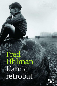 Fred Uhlman — L'amic retrobat