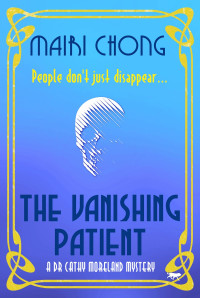 Mairi Chong — The Vanishing Patient