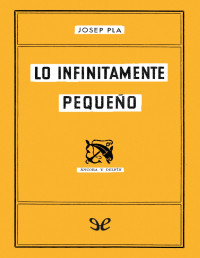 Josep Pla — Lo Infinitamente Pequeño