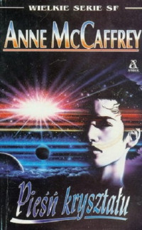 Anne McCaffrey — Pieśń Kryształu