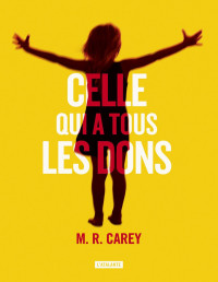 M. R. Carey — Celle qui a tous les dons