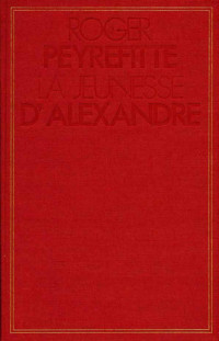 Roger Peyrefitte — La jeunesse d'Alexandre