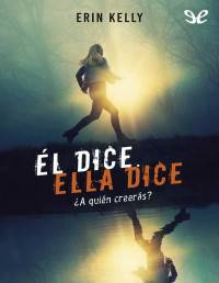 Erin Kelly — Él Dice. Ella Dice