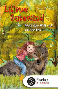 Stewner, Tanya — [Liliane Susewind 07] • Rückt dem Wolf nicht auf den Pelz