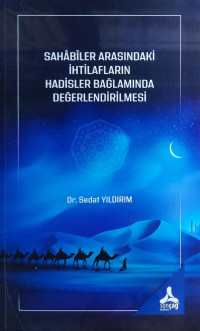 Sedat Yıldırım — Sahabiler Arasındaki İhtilafların Hadisler Bağlamında Değerlendirilmesi