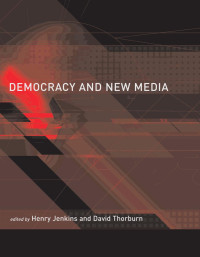 Unknown — [Henry Jenkins, David Thorburn] Democracy and New Media