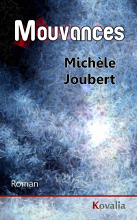 Michèle Joubert [Joubert, Michèle] — Mouvances