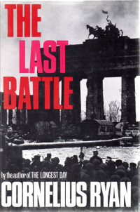 Cornelius Ryan — The Last Battle