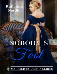 Ruth Ann Nordin — Nobody's Fool (Marriage by Design Book 2)