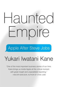 Yukari Iwatani Kane — Haunted Empire: Apple After Steve Jobs