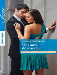 Carole Mortimer — Une aura de scandale (Frères et célibataires t. 0) (French Edition)