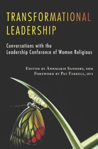 Sanders, Annmarie, IHM — Transformational Leadership: Conversations with the Leadership Conference of Women Religious