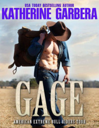 Katherine Garbera [Garbera, Katherine] — Gage (American Extreme Bull Riders Tour Book 8)