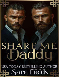 Sara Fields — Share Me, Daddy: A Dark Irish Mafia Romance (Boston Kings Book 5)