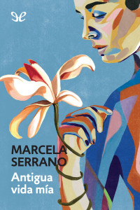 Marcela Serrano — Antigua vida mía