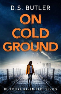 D. S. Butler — On Cold Ground (Detective Karen Hart)