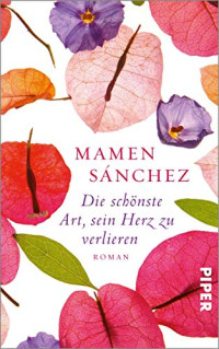 Sánchez, Mamen [Sánchez, Mamen] — Die schönste Art, sein Herz zu verlieren