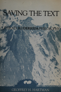 Hartman, Geoffrey H — Saving the text : literature, Derrida, philosophy