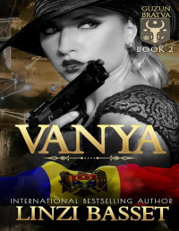 Linzi Basset — Vanya: A Dark Mafia/Bratva Romance (The Guzun Bratva Book 2)