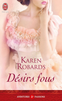 Karen ROBARDS — Désirs fous