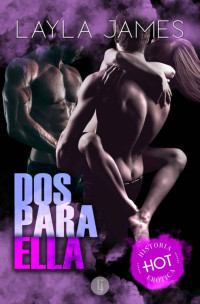 Layla James — Dos para Ella (Spanish Edition)