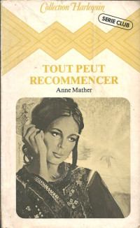 Anne Mather — Tout peut recommencr