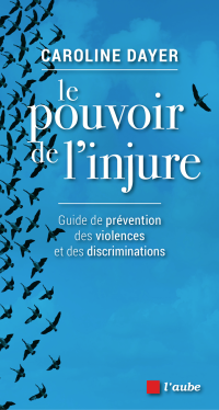 Caroline DAYER — Le pouvoir de l'injure