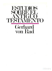 Gerhard von Rad — Estudios Sobre El Antiguo Testamento