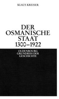 Kreiser, Klaus — Der Osmanische Staat 1300-1922